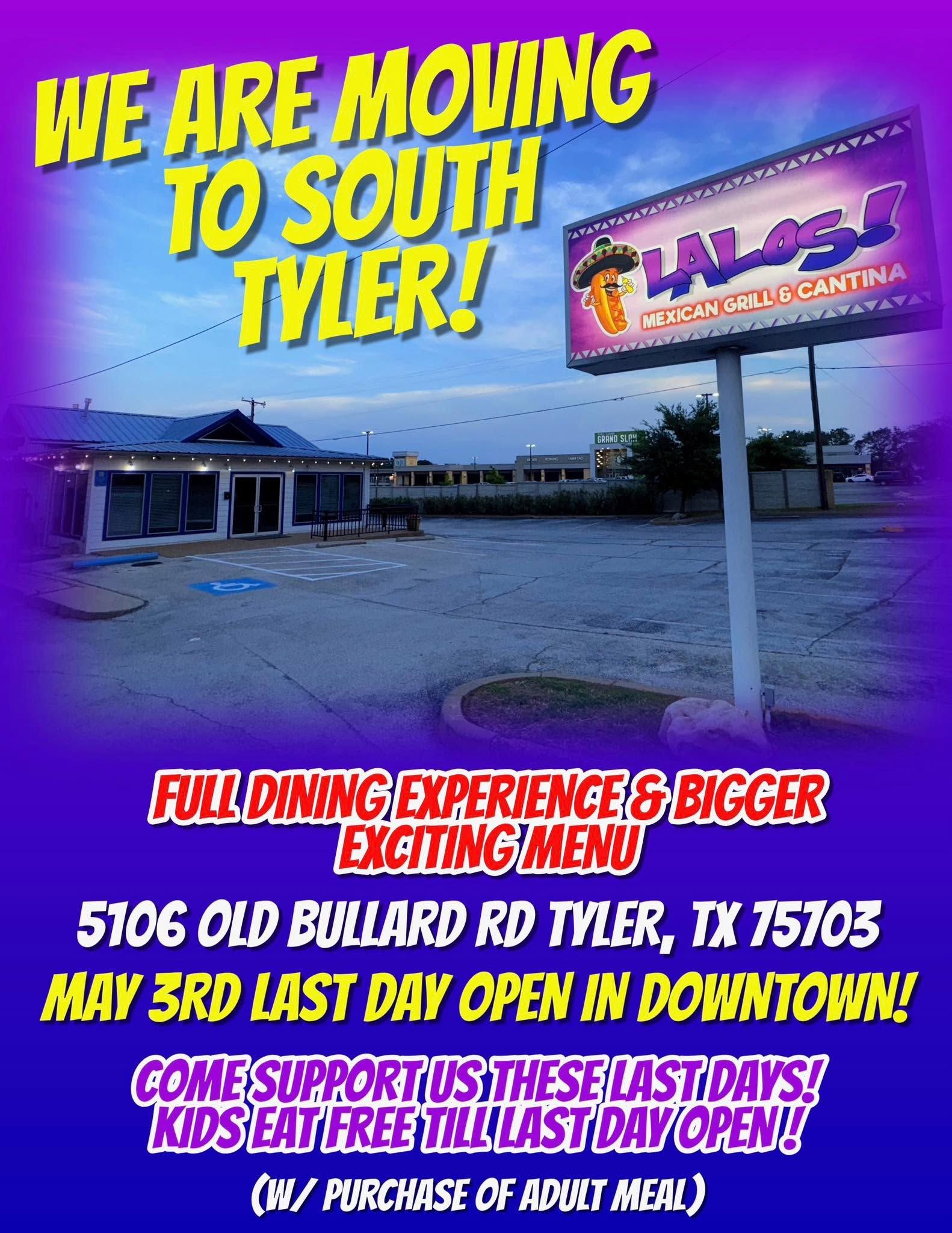 Flyer: We are moving to South Tyler! Full dining experience and bigger exciting menu. 5106 Old Bullard Rd, Tyler TX 75703. May 3rd last day open in downtown.